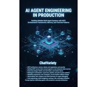 AI Agent Engineering in Production: Building Reliable Multi-Agent Systems with MCP, Orchestration Frameworks, Memory, and Tool-Use Patterns