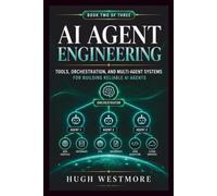 AI Agent Engineering: Tools, Orchestration, and Multi-Agent Systems for Production-Ready AI Agents (Book 2)
