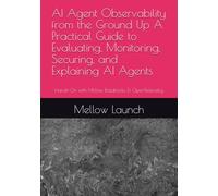 AI Agent Observability from the Ground Up A Practical Guide to Evaluating, Monitoring, Securing, and Explaining AI Agents: Hands-On with MLflow, Databricks & OpenTelemetry