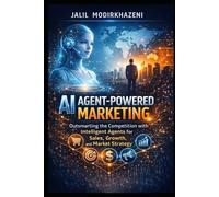 AI Agent-Powered Marketing: Outsmarting the Competition with Intelligent Agents for Sales, Growth, and Market Strategy