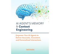 AI Agent’s Memory & Context Engineering: Empower Your AI Agents to Deliver Accurate, Consistent, and Personalized Interactions