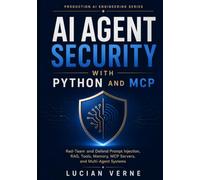 AI Agent Security with Python and MCP: Red-Team and Defend Prompt Injection, RAG, Tools, Memory, MCP Servers, and Multi-Agent Systems