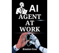 AI AGENTS AT WORK: An Executive's Playbook for Deploying Intelligent Automation, Achieving Market Leadership, and Unlocking Radical Productivity