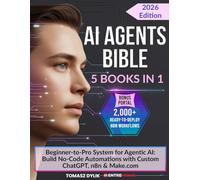 AI Agents Bible (5 Books in 1): Beginner-to-Pro System for Agentic AI: Build No-Code Automations with Custom ChatGPT, n8n & Make.com