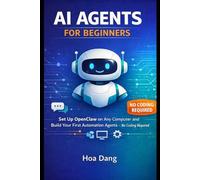 AI Agents for Beginners: Set Up OpenClaw on Any Computer and Build Your First Automation Agents No Coding Required