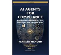 AI Agents for Compliance: Regulatory Intelligence, Policy-as-Code, SOX Automation, and Cryptographic Verification for Finance & Ops Leaders