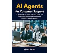 AI Agents for Customer Support: A Practical Build Guide with RAG, Tools, and Guardrails (Reference Architecture + Prompts + Failure Playbook)