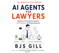 AI Agents for Lawyers: Build Your First Legal AI Assistant in 30 Minutes-No Coding Required: 1