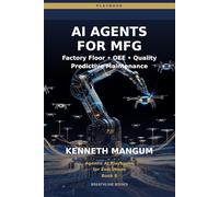 AI Agents for Manufacturing: Factory Floor Agents for OEE Optimization, Capacity Planning, and Operational Excellence in 2026: 8