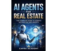 AI Agents for Real Estate Professionals: The Complete Guide to Agentic Automation and Growth
