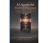 AI Agents for Startup Strategy: How Founders and Operators Deploy Agentic AI to Move Faster and Think Smarter