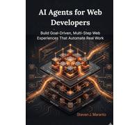 AI Agents for Web Developers: Build Goal-Driven, Multi-Step Web Experiences That Automate Real Work