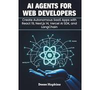AI Agents for Web Developers: Create Autonomous SaaS Apps with React 19, Next.js 14, Vercel AI SDK, and LangChain