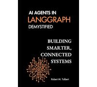 AI AGENTS IN LANGGRAPHH DEMYSTIFIED: BUILDING SMARTER, CONNECTED SYSTEMS