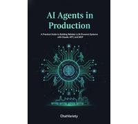 AI Agents in Production: A Practical Guide to Building Reliable LLM-Powered Systems with Claude, GPT, and MCP