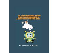 AI Agents Revolution Build Autonomous Agents That Work 24x7