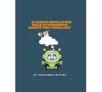AI Agents Revolution Build Autonomous Agents That Work 24x7