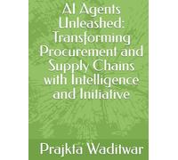 AI Agents Unleashed: Transforming Procurement and Supply Chains with Intelligence and Initiative