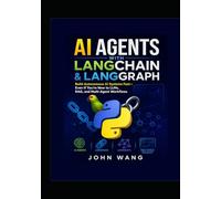 AI Agents With LangChain & LangGraph for Absolute Beginners and Expert: Build Autonomous AI Systems Fast Using Python, RAG, and Multi-Agent Workflows-Even If You’re New to LLMs