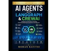AI Agents with LangGraph & CrewAI: Designing, Orchestrating, and Scaling Autonomous Multi-Agent Systems for the Enterprise