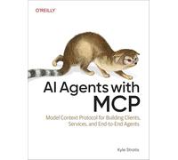 AI Agents with MCP: Model Context Protocol for Building Clients, Services, and End-to-End Agents