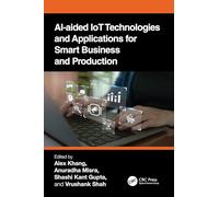 AI-Aided IoT Technologies and Applications for Smart Business and Production