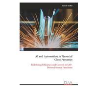 AI and Automation in Financial Close Processes: Redefining Efficiency and Control in SAP- Driven Finance Functions