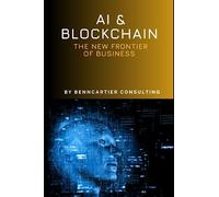 AI and Blockchain: The New Frontier of Business