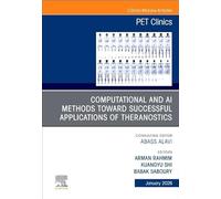 Ai and Computational Methods Toward Successful Applications of Theranostics: An Issue of Pet Clinics: Volume 21-1