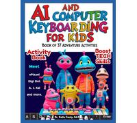 AI and Computer Keyboarding for Kids Book of 37 Adventure Activities: Boost Tech Skills