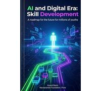 AI and Digital Era: Skill Development: A roadmap for the future for millions of youths. You will learn 15 necessary modern skills in simple language, Digital Tools & Smart Work Strategies