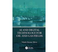AI and Digital Technology for Oil and Gas Fields