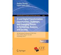 Ai and Digital Transformation: Opportunities, Challenges, and Emerging Threats in Technology, Business, and Security: 5th International Conference, ... Tirana, Albania, May 29-30, 2025, Proceedings