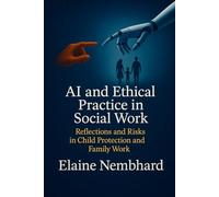 AI and Ethical Practice in Social Work: Reflections and Risks in Child Protection and Family Work