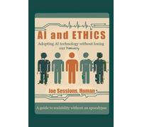 AI and Ethics: Adopting AI Technology Without Losing Our Humanity