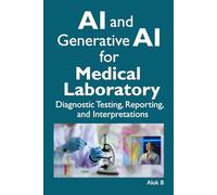 AI and Generative AI for Medical Laboratory Diagnostic Testing, Reporting, and Interpretations
