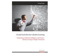 AI and GeoGebra for Calculus Learning: Integrating Artificial Intelligence and Project- Based Learning in Higher Education
