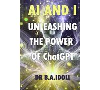 AI and I: Unleashing the Power of ChatGPT