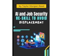 AI and Job Security: Reskill to Avoid Displacement