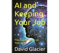 AI and Keeping Your Job: The Glacier series on 'Asking AI'
