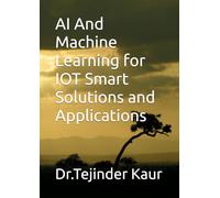AI And Machine Learning for IOT Smart Solutions and Applications