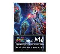 AI and Me. Saggio d'immagini sui processi generativi dell'IA