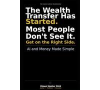 AI and Money Made Simple: How Artificial Intelligence Is Reshaping Wealth, Work, and Financial Opportunity