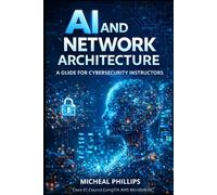 AI And Network Architecture: A Guide For Cybersecurity Instructors
