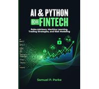 AI and Python for FinTech: Robo-Advisors, Machine Learning, Trading Strategies, and Risk Modeling