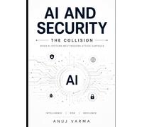 AI and Security: The Collision: When AI Systems meet Modern Attack Surfaces