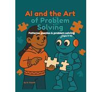 AI and the Art of Problem Solving: Patterns, puzzles & problem solving (Ages 9-12)