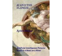 AI AND THE FLIPSIDE: ARTIFICIAL INTELLIGENCE PICTURES ITSELF IN A BOAT ON A RIVER