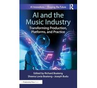AI and the Music Industry: Transforming Production, Platforms, and Practice