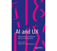 AI and UX: Why Artificial Intelligence Needs User Experience